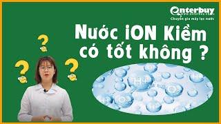 Nước điện giải ion kiềm là gì ? Có thực sự tốt như quảng cáo ?