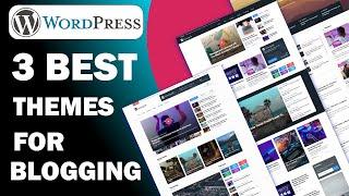 3 Best Free Wordpress Themes for Blogging In (2023)