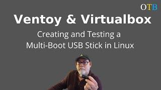 Ventoy and Virtualbox - Create and Test a Multi-Boot USB Stick on Linux