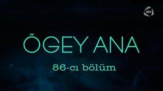 Ögey ana (86-cı bölüm)