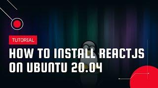 How to install ReactJS on Ubuntu 20.04  | VPS Tutorial