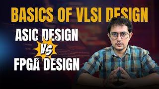 VLSI FOR ALL - ASIC & FPGA Design Flow, Need of HDL Language, Verilog basics & datatypes | Tutorial