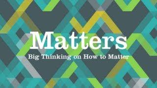 Matters: Big Thinking on How to Matter