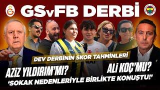 Dev Derbi Öncesi Kadıköy'de Son Durum! | Aziz Yıldırım Geri Mi Dönüyor? #sokakröportajı #GSvFB