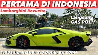 LAMBO REVUELTO PERTAMA DI INDONESIA LANGSUNG SAYA GAS POL