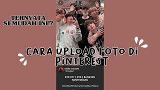 TUTORIAL CARA UPLOAD FOTO DI PINTEREST || PINTEREST