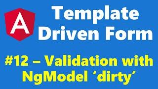 #12.12 - Implementing NgModel 'dirty' for validation - Template Driven Form - Angular Series