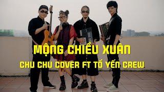 [CHU CHILL] Mộng Chiều Xuân - ChuChu Cover ft Tổ Yến Crew