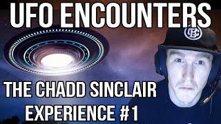 UFO Encounters - Chadd Sinclair Experience #1