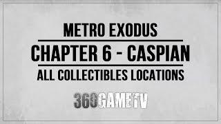 Metro Exodus Chapter 6 Caspian Collectibles Locations (Diaries/Postcards/Upgrades)Collectibles Guide