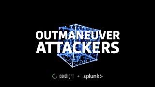 Outmaneuver attackers with Corelight + Splunk