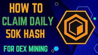 If you are Mining Oex (OpenEx), Do this Everyday || 50k Hash Daily Claim