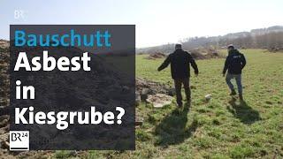 Asbest in Kiesgrube? Das Misstrauen gegen die Bauschutt-Verfüllung | Kontrovers | BR24