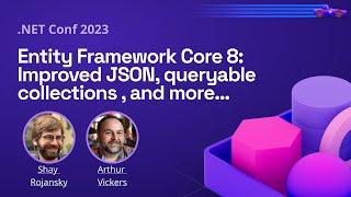 Entity Framework Core 8: Improved JSON, queryable collections , and more…  | .NET Conf 2023