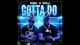 P2K Dadiddy ft FPJ - Gotta Do Right (Official Audio)