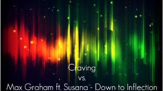 Craving vs. Max Graham ft. Susana - Down to Inflection (Digital Constructive Mashup)