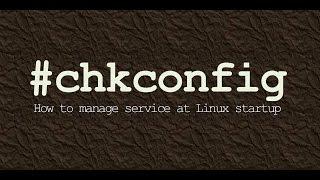 Chkconfig : How to manage service at Linux startup