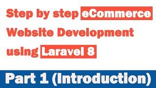 Step by step eCommerce website Development using Laravel 8 - Part 1 (Introduction)