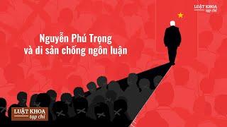 Nguyễn Phú Trọng và di sản chống tự do ngôn luận