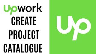 How to Create Upwork Project Catalogue ll Create an Upwork Catalogue 2023