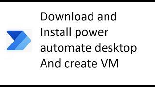 download and install power automate desktop and create machine for it