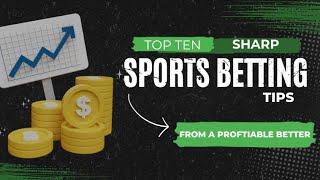 10 Tips From a Sharp Sports Bettor