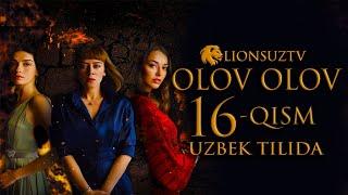 OLOV OLOV 16 QISM TURK SERIALI UZBEK TILIDA | ОЛОВ ОЛОВ 16 КИСМ УЗБЕК ТИЛИДА