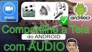 Zoom Tutorial | Como compartilhar Tela do ANDROID com SOM usando ZOOM