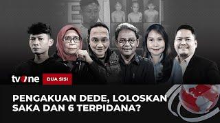 [FULL] Pengakuan Dede, Loloskan Saka & 6 Terpidana? | Dua Sisi tvOne