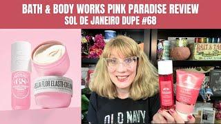 Bath & Body Works Pink Paradise Review Sol de Janeiro Dupe #68