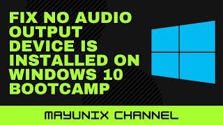 Fix No Audio Output Device is Installed on Windows 10 Bootcamp