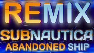 SUBNAUTICA ABANDONED SHIP REMIX