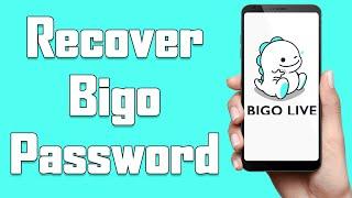 How To Recover Bigo Password 2021 | Forgot Bigo Password ? Reset Bigo Account Password | Bigo App