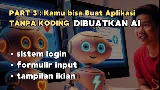 Part 3 Tutorial Buat aplikasi Tanpa Koding pakai AI | Tutorial AI pembuat aplikasi | tutorial AI I