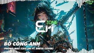 BỒ CÔNG ANH - Phong Max (Cáo Eri ft. Shiiya Cover) | @erizone