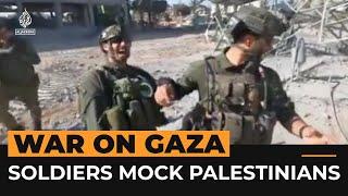 Israeli soldiers are filming themselves mocking Palestinians | Al Jazeera Newsfeed