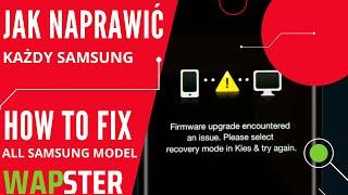 SAMSUNG - Firmware Upgrade Encountered An Issue. Please Select Recovery... JAK NAPRAWIĆ | HOW TO FIX