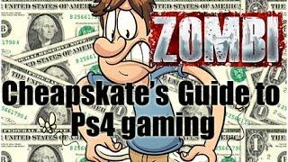 Cheapskate's guide to PS4 gaming "ZOMBI"