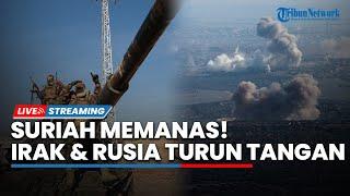 Suriah Memanas! Milisi Irak hingga Rusia Terjun Bantu Pasukan Assad Basmi Pemberontak