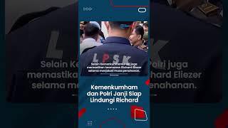 LPSK Cabut Perlindungan Richard Eliezer, Kemenkumham dan Polri Janji Siap Melindungi Bharada E