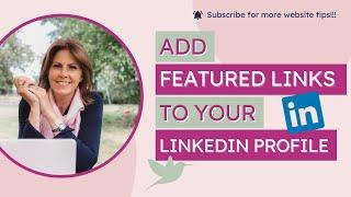 Adding featured links to LinkedIn profile