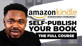 Complete Amazon KDP Tutorial: Self Publish Your Book For FREE and Make $10,000+ Monthly