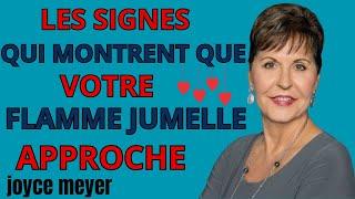  Élus et Flammes Jumelles : COMMENT SAVOIR SI VOTRE FLAMME JUMELLE EST PROCHE / JOYCE MEYER