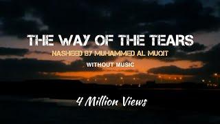 The Way Of The Tears | Nasheed | Lyrics & Translation | Without Music | Muhammad al Muqit |