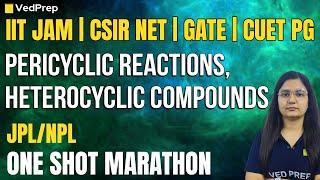 Pericyclic Reactions & Heterocyclic Compounds | One Shot Marathon | CSIR NET| IIT JAM| GATE| CUET PG