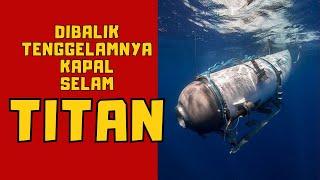 tragedi kapal selam titanic, antara teknologi, agama dan ambisi manusia / titan / titan submarine