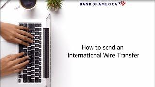 How to make an International Wire Transfer with Bank of America