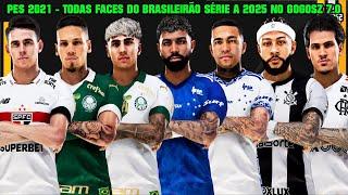 PES 2021 - TODAS FACES DO BRASILEIRÃO SÉRIE A NO PATCH GOGOSZ 7.0 - 100 % ATUALIZADO - 4K