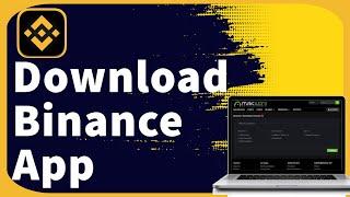 Binance App for PC: How to Download and Install Binance Desktop Application