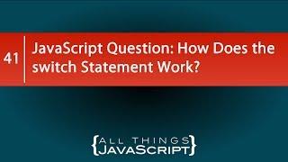 JavaScript Question: How Does the switch Statement Work?